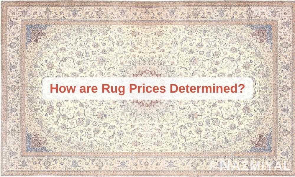 How are Rug Prices Determined? Nazmiyal