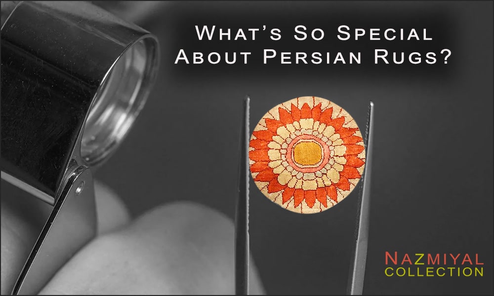 What's so special about Persian rugs? by Nazmiyal Antique Rugs
