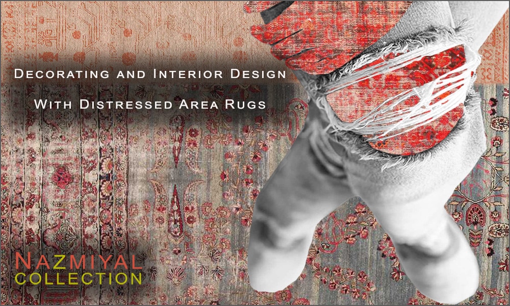 https://cdn.nazmiyalantiquerugs.com/wp-content/uploads/2023/09/decorating-interior-design-with-distressed-area-rugs-nazmiyal.jpg